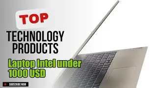 Top 5 Technology products about Laptop Intel under 1000 USD Top-rated of NOW