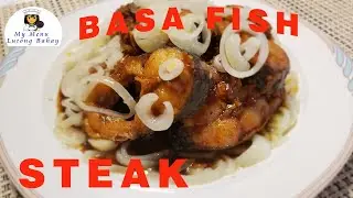BASA FISH STEAK | HOW TO COOK BASA STEAK | LUTONG BAHAY | ISDA | FISH RECIPE