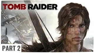 How To Be A Ninja By Lara Croft | Tomb Raider (2013) Walkthrough | Part 2