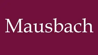 How to Pronounce ''Mausbach'' Correctly in German