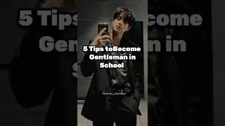 5 tips to become gentleman in school #gentleman #aesthetic  #shorts #shortsfeed