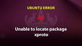 UBUNTU FIX:  Unable to locate package xproto