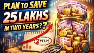 Plan to save 25 lakhs in 2 years? Step-by-Step Financial Blueprint