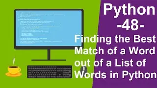 Python Tutorials for beginners -48- Finding the Best Match of a Word out of a List of Words