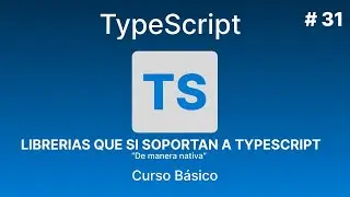 TypeScript Desde Cero | Librerias Que Si Soportan TS de manera nativa #31