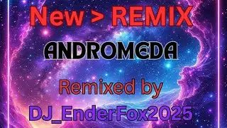 ANDROMEDA 💎 Official Remix by DJ EnderFox2025