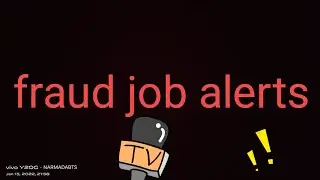 FRAUD JOB ALERTS-- REAL SCAM, REAL STORY