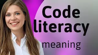 Understanding Code Literacy: A Key Skill for the Digital Age