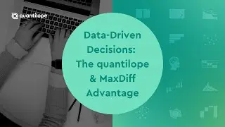 Data-Driven Decisions: The quantilope & MaxDiff Advantage
