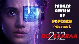 Dobaaraa | Trailer REVIEW By Popcorn Previews | Taapsee Pannu, Pavail Gulati | Anurag Kashyap
