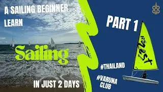 HOW TO LEARN SAILING IN 2 DAYS FROM SCRATCH WITH THE ROYAL VARUNA YACHT CLUB IN THAILAND  --  PART 1