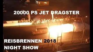 Reisbrennen 2018 | 20000 PS Jet School Bus | Jet Dragster Night Show