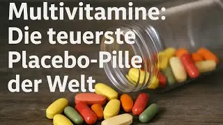 Warum nehmen wir Multivitamine? Weil Werbung wirkt