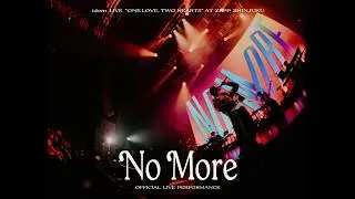 idom - No More (Live from ONE LOVE, TWO HEARTS)