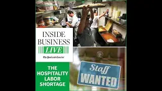 Inside Business Live: Hospitality Labor Shortage