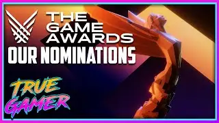 OUR The Game Awards 2023' Nominees - True Gamer Podcast Ep. 129