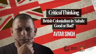 Critical Thinking: British Colonialism in Sabah: Good or Bad?