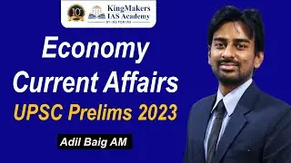 Economy Current Affairs | UPSC CSE Prelims 2023 | Adil Baig | KingMakers IAS Academy