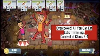 Overcooked! All You Can Eat- Extra Trimmings Carnival of Chaos Level 2-4