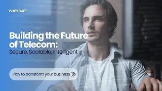 Building the Future of Telecom: Secure, Scalable, Intelligent | IntexSoft