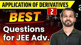Mixed Problems of AOD| Best Questions for JEE Adv.| Application of Derivatives 02