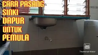 Cara Pasang Sinki Dapur Untuk Pemula