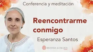 Meditación y conferencia: “Reencontrarme conmigo”, con Esperanza Santos