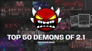 THE END OF 2.1 | TOP 50 HARDEST DEMONS | Geometry Dash 2.1 | gefoghilergu