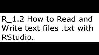 R _1.2 How to Read and Write text files .txt with RStudio