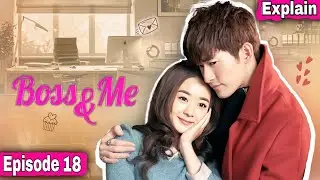 Boss and Me Episode 18 Explain in Hindi | Chinese Drama Explained in Urdu
