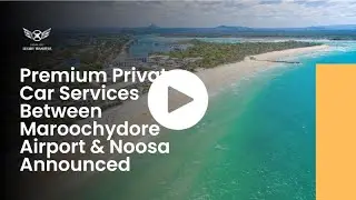 Premium Private Car Services Between Maroochydore Airport & Noosa Announced