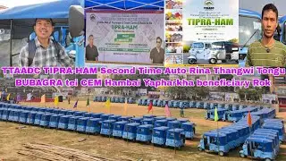 TTAADC TIPRA-HAM Second Time Auto Rina Thangwi Tongu BUBAGRA CEM Hambai Yapharkha beneficiary Rok.