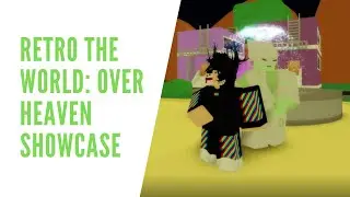 A Bizarre Day: Retro The World: Over Heaven Showcase (RTWOH)