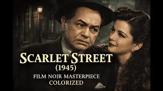Scarlet Street (1945) | Edward G. Robinson in a Noir Classic (Colorized)