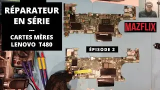 Réparateur en série Ep 2 - Cartes Mères Lenovo T480