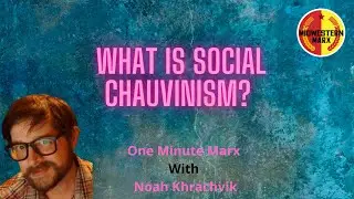 What is Social Chauvinism? | One Minute Marx