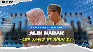 DJ REMIX CEP SANUD FT RIRIN - ALBI NADAK SLOW BASS TERBARU 2026