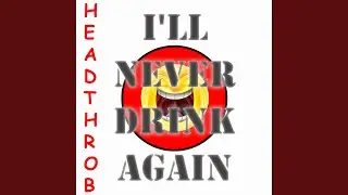 I'll Never Drink Again