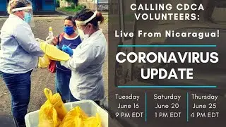 2020 06 Live From Nicaragua   Calling CDCA Volunteers   Coronavirus Update