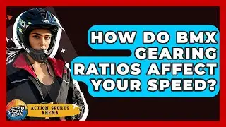 How Do BMX Gearing Ratios Affect Your Speed? - Action Sports Arena