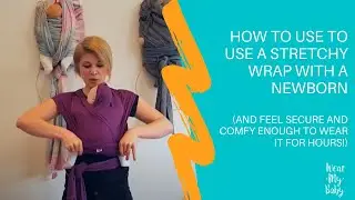 How to use a Stretchy Wrap with a Newborn Baby (Izmi, Coracor, Freerider …)