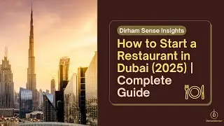 How to Start a Restaurant in Dubai (2025) | Complete Guide: License, Location, Staff & Launch