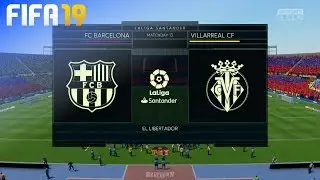 FIFA 19 - FC Barcelona vs. Villarreal CF @ El Libertador