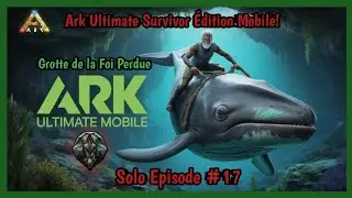 Je fais la Grotte de la Foi Perdue❗️🐋Ark: Ultimate Survivor Edition Mobile❗️ Episode #17