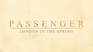 Passenger | London In The Spring (Official Lyric Video)