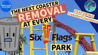 The Next Coaster Removal at Every Six Flags Park (Feat.  CoasterCraziness)