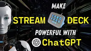 Make Stream Deck powerful with ChatGPT | work smart with AI