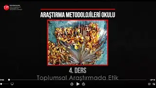 4. Ders: Toplumsal Araştırmalarda Etik