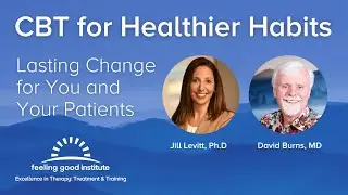 CBT for Healthier Habits: Lasting Change for You and Your Patients Workshop