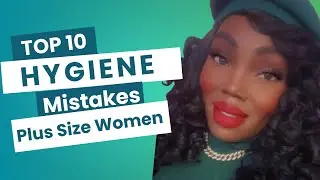 10 Hygiene Mistakes Plus-Size Women Make (And How to Correct It) 